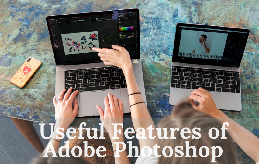 The Most Useful Features of Adobe Photoshop